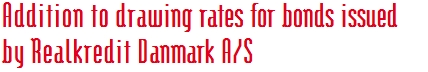 Addition to drawing rates for bonds issued by Realkredit Danmark A/S