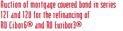 Auction of mortgage covered bond in series  12T and 12U for the refinancing of  RD Cibor6® and RD Euribor3®