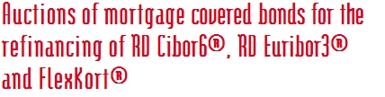 Auctions of mortgage covered bonds for the refinancing of RD Cibor6®, RD Euribor3®  and FlexKort®