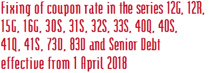 Fixing of coupon rate in the series 12G, 12R, 15G, 16G, 30S, 31S, 32S, 33S, 40Q, 40S, 41Q, 41S, 73D, 83D and Senior Debt effective from 1 April 2018