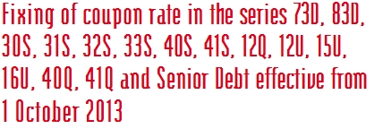 Fixing of coupon rate in the series 73D, 83D,  30S, 31S, 32S, 33S, 40S, 41S, 12Q, 12U, 15U,  16U, 40Q, 41Q and Senior Debt effective from  1 October 2013