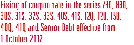Fixing of coupon rate in the series 73D, 83D,  30S, 31S, 32S, 33S, 40S, 41S, 12Q, 12U, 15U,  40Q, 41Q and Senior Debt effective from 1 October 2012