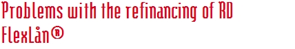 Problems with the refinancing of RD FlexLån®