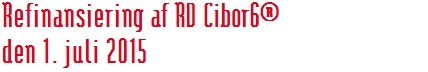 Refinansiering af RD Cibor6®  den 1. juli 2015