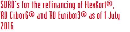 SDRO’s for the refinancing of FlexKort®, RD Cibor6® and RD Euribor3® as of 1 July 2016