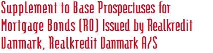 Supplement to Base Prospectuses for  Mortgage Bonds (RO) Issued by Realkredit  Danmark, Realkredit Danmark A/S