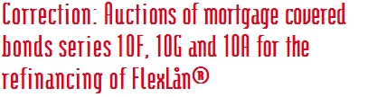 Correction: Auctions of mortgage covered bonds series 10F, 10G and 10A for the refinancing of FlexLån® 