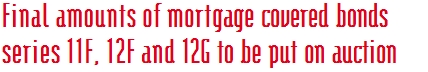 Final amounts of mortgage covered bonds series 11F, 12F and 12G to be put on auction